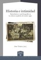 Historia e intimidad : epistolarios y autobiografía en la cultura española del medio siglo