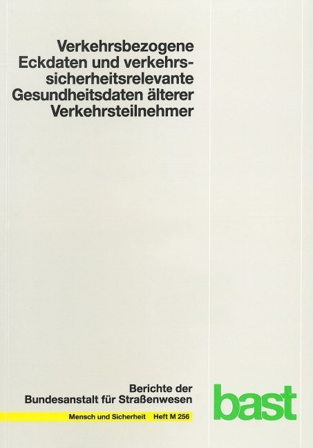 Verkehrsbezogene Eckdaten und verkehrssicherheitsrelevante Gesundheitsdaten älterer Verkehrsteilnehmer