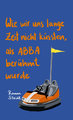 Wie wir uns lange Zeit nicht küssten, als ABBA berühmt wurde