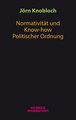 Normativität und Know-how Politischer Ordnung