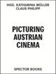 Picturing Austrian Cinema. 99 Films / 100 Comments