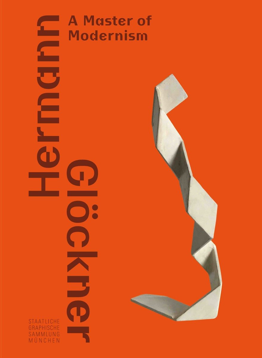 Hermann Glöckner. Ein Meister der Moderne / Hermann Glöckner-A Master of Modernism