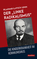 Der 'linke Radikalismus', die Kinderkrankheit im Kommunismus