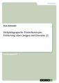 Heilpädagogische Förderkonzepte. Förderung eines Jungen mit Trisomie 21