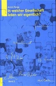 In welcher Gesellschaft leben wir eigentlich?. Perspektiven, Diagnosen, Konzepte