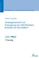 Analogieversuch zur Erzeugung von Zahnflankenbrüchen an Stirnrädern