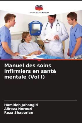 Manuel des soins infirmiers en santé mentale (Vol I)