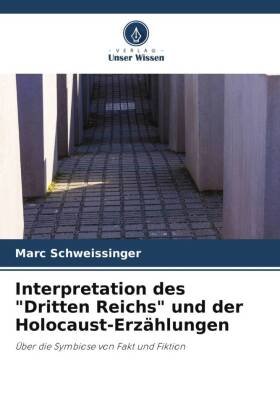 Interpretation des 'Dritten Reichs' und der Holocaust-Erzählungen