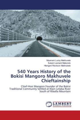 540 Years History of the Bokisi Mangoro Makhuvele Chieftainship