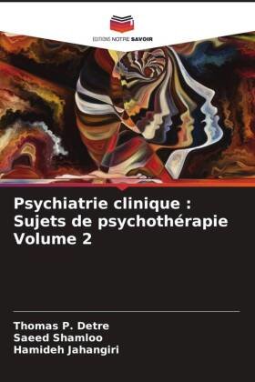 Psychiatrie clinique : Sujets de psychothérapie Volume 2