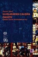 Uluslararasi Calisma Örgütü Küresel Sosyal Politikanin 100 Yili