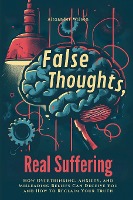 False Thoughts, Real Suffering