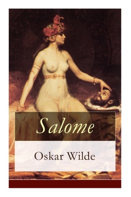 Salome: Tragödie in einem Aufzuge: Nach Oskar Wilde's gleichnamiger Dichtung