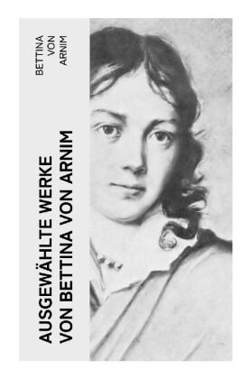 Ausgewählte Werke von Bettina von Arnim