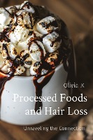 Processed Foods and Hair Loss