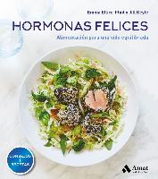 Hormonas felices : alimentación para una vida equilibrada