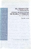 Fe, tradición y teología como acontecer de habla y verdad : dogmática fundamental