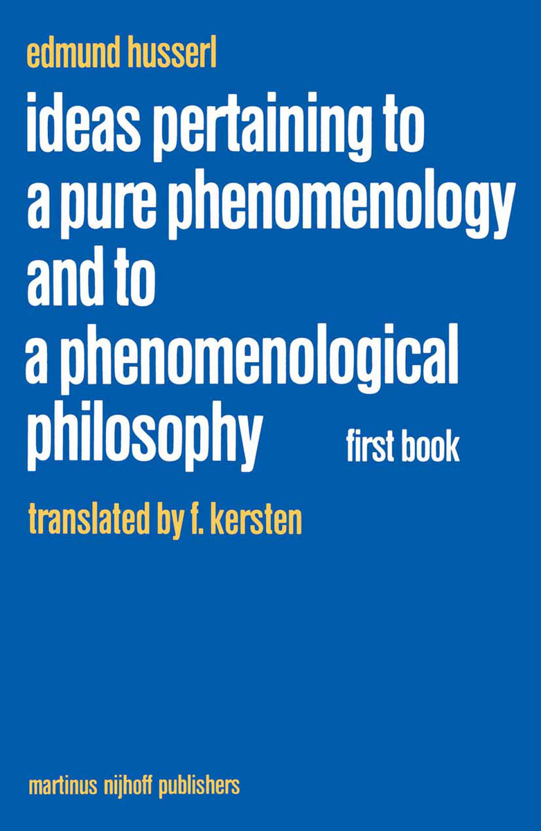 Ideas Pertaining to a Pure Phenomenology and to a Phenomenological Philosophy