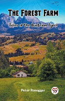 The Forest Farm Tales of the Austrian Tyrol