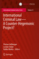 International Criminal Law-A Counter-Hegemonic Project?