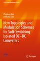 New Topologies and Modulation Schemes for Soft-Switching Isolated DC-DC Converters