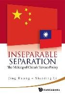 Inseparable Separation: The Making of China's Taiwan Policy