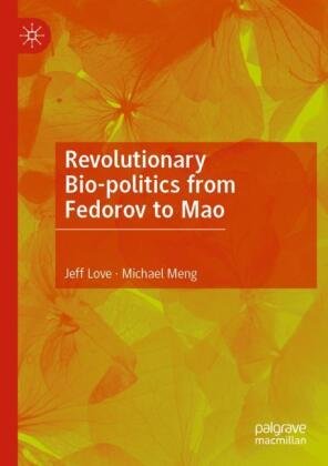 Revolutionary Bio-politics from Fedorov to Mao