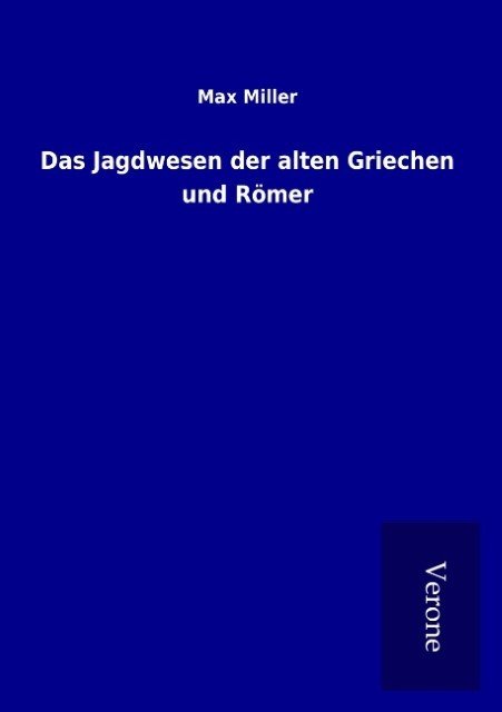 Das Jagdwesen der alten Griechen und Römer