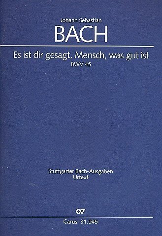 Es ist dir gesagt, Mensch E-Dur BWV 45 (1726)