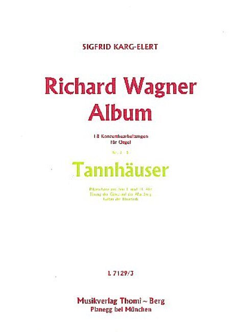 Richard Wagner Album - Nr. 3 - 5: Tannhäuser (Pilgerchöre I. und III Akt - Einzug der Gäste auf der Wartburg - Gebet der Elisabeth)