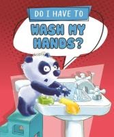 Do I Have to Wash My Hands?