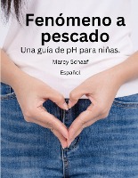 Fenómeno a pescado Una guía de pH para niñas.(Spanish) pHishy pHenomenon